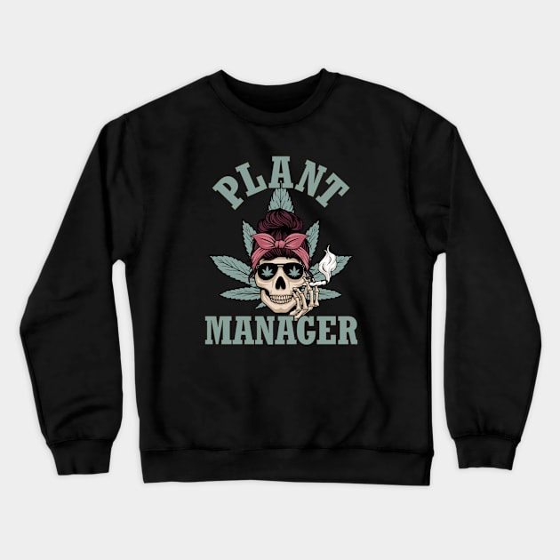 Plant Manager 420 Crewneck Sweatshirt by Cun-Tees!